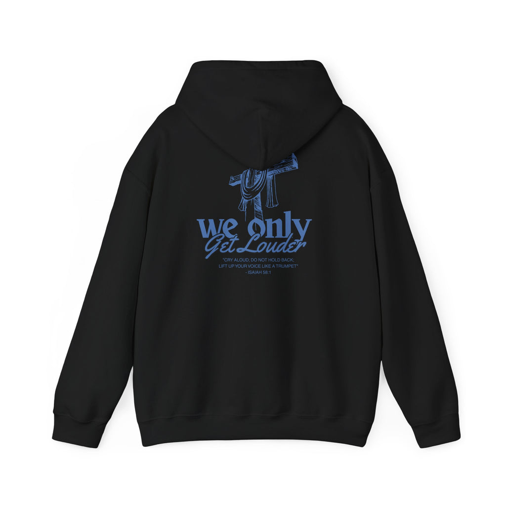 We Only Get Louder Hoodie